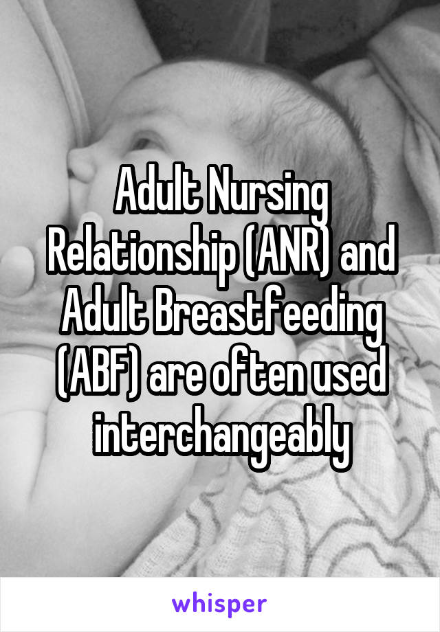 Adult Nursing Relationships, Adult Breastfeeding Relationships, etc., but i...